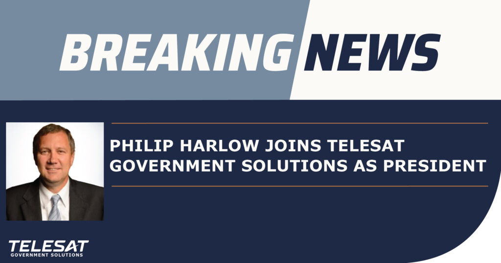 Breaking News - Philip Harlow joins Telesat Government Solutions